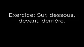 Exercice: Sur, dessous, devant, derrière