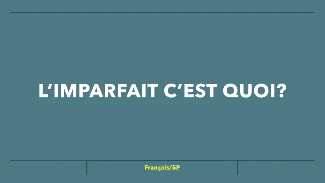 l'imparfait, qu'est-ce que c'est?