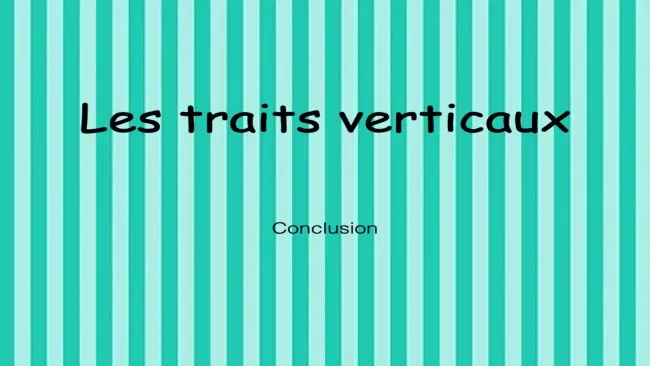 Traits verticaux conclusion 