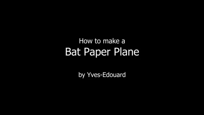 How to make a bat paper plane (by Yves-Edouard)