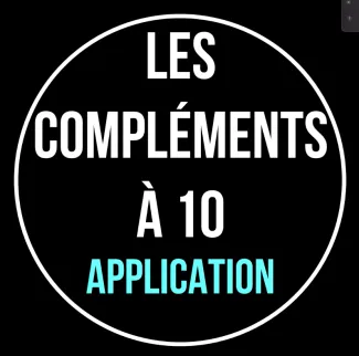 Les compléments à 10 - application