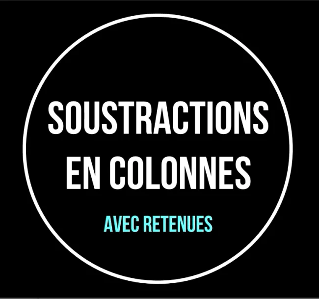 Les soustractions en colonnes avec retenues