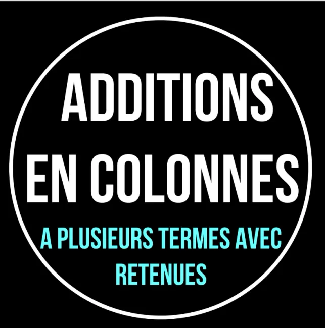 Les additions en colonnes avec retenues à plusieurs termes