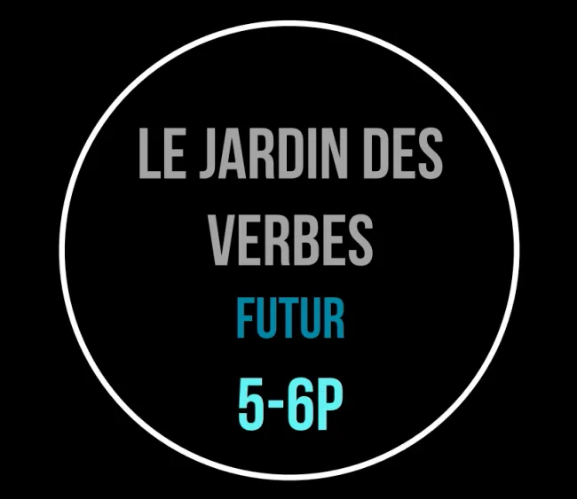 Le jardin des verbes 5-6P au futur
