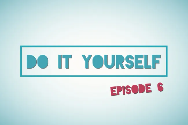 Episode 6 : Pourquoi le DIY ?