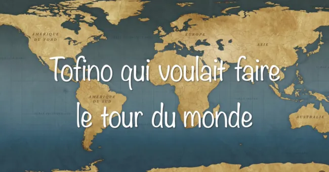 🏆 Prix de la créativité | Tofino qui voulait faire le tour du monde