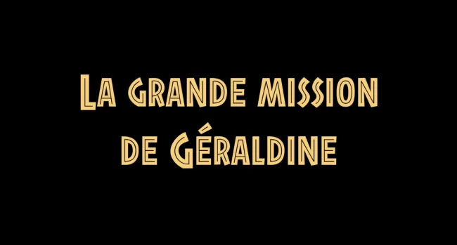 La grande mission de Géraldine