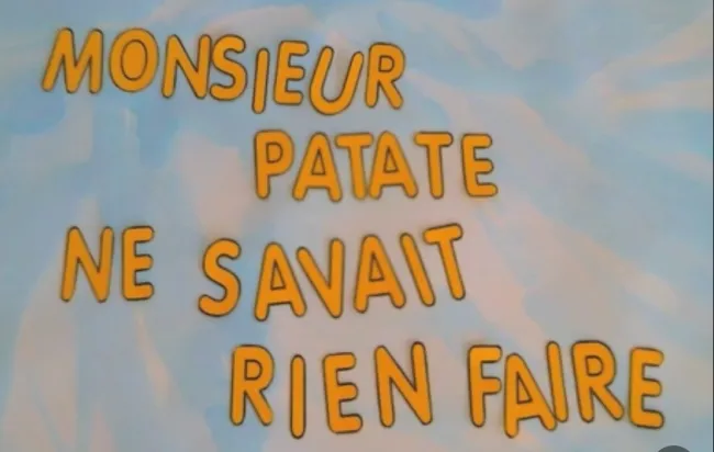 Monsieur Patate ne savait rien faire