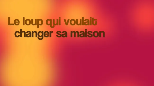 Le loup qui voulait changer sa maison