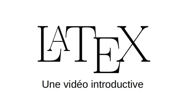 LaTeX: une vidéo introductive
